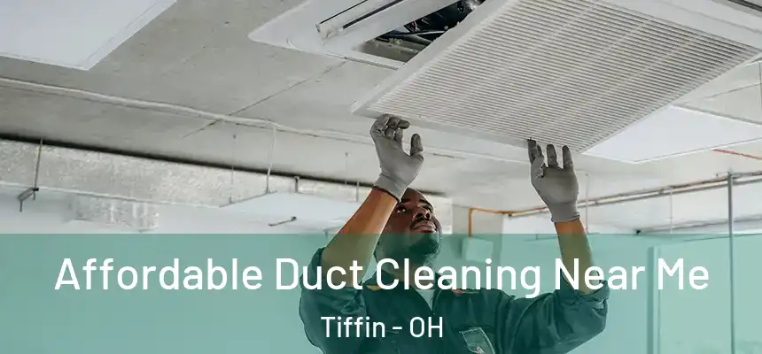  Affordable Duct Cleaning Near Me Tiffin - OH