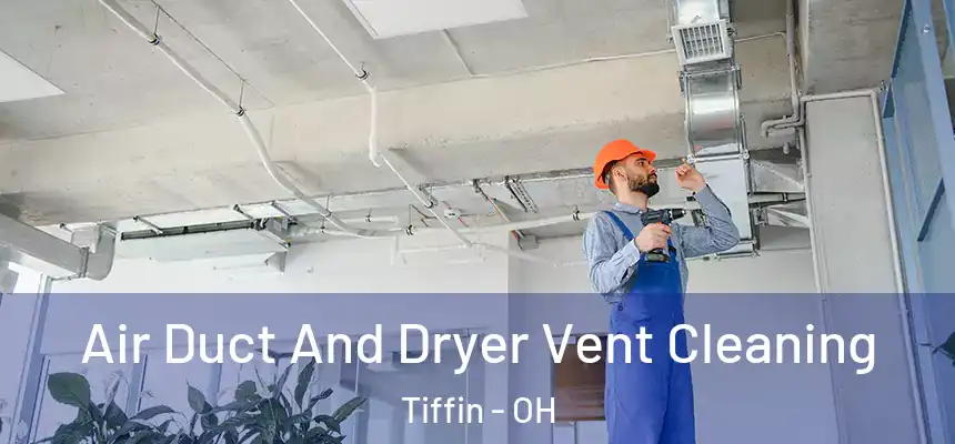  Air Duct And Dryer Vent Cleaning Tiffin - OH