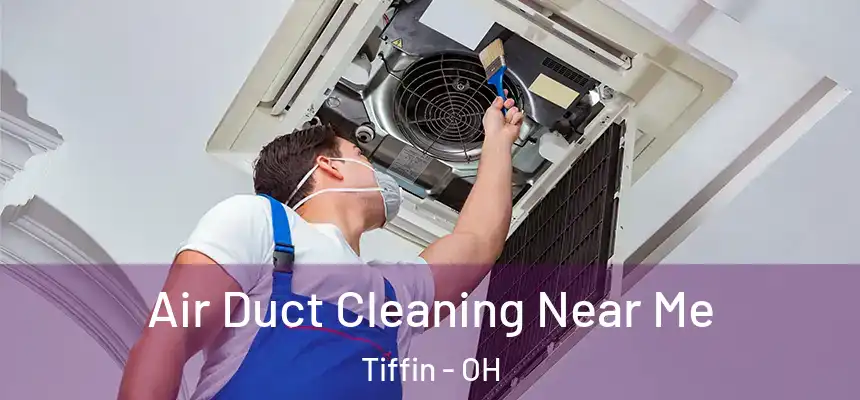  Air Duct Cleaning Near Me Tiffin - OH