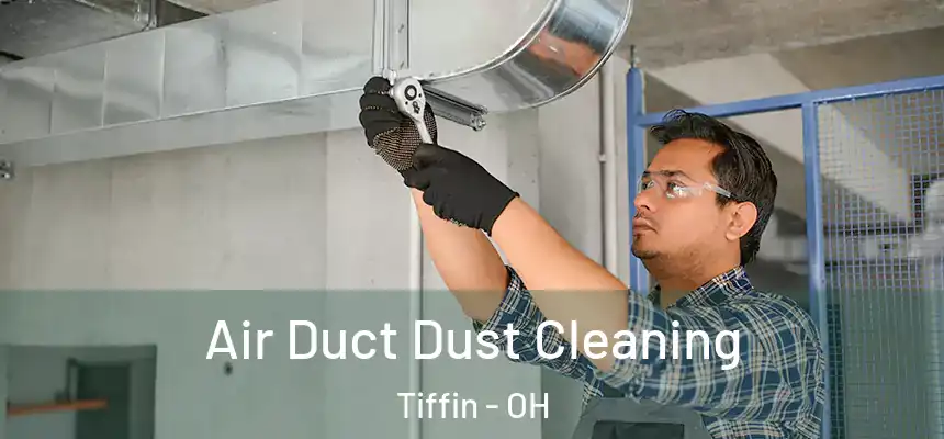  Air Duct Dust Cleaning Tiffin - OH