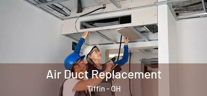  Air Duct Replacement Tiffin - OH