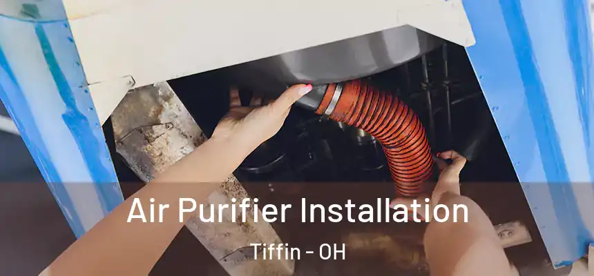  Air Purifier Installation Tiffin - OH