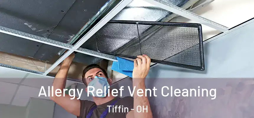  Allergy Relief Vent Cleaning Tiffin - OH