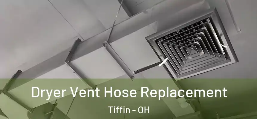  Dryer Vent Hose Replacement Tiffin - OH