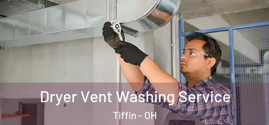  Dryer Vent Washing Service Tiffin - OH