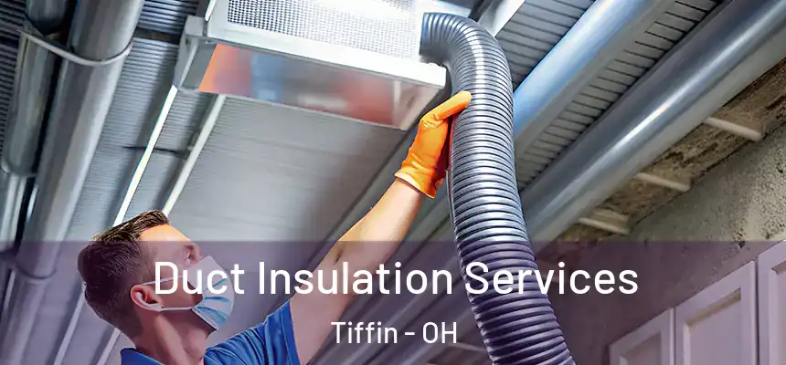  Duct Insulation Services Tiffin - OH