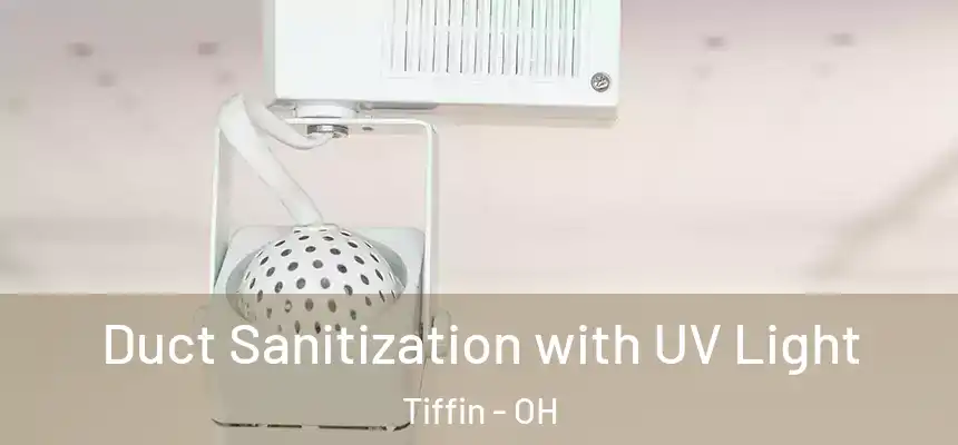  Duct Sanitization with UV Light Tiffin - OH