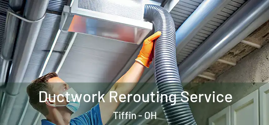  Ductwork Rerouting Service Tiffin - OH