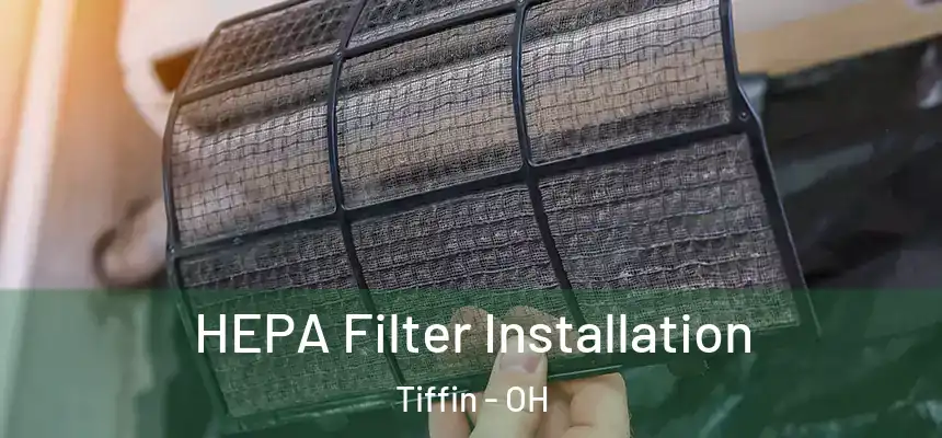  HEPA Filter Installation Tiffin - OH