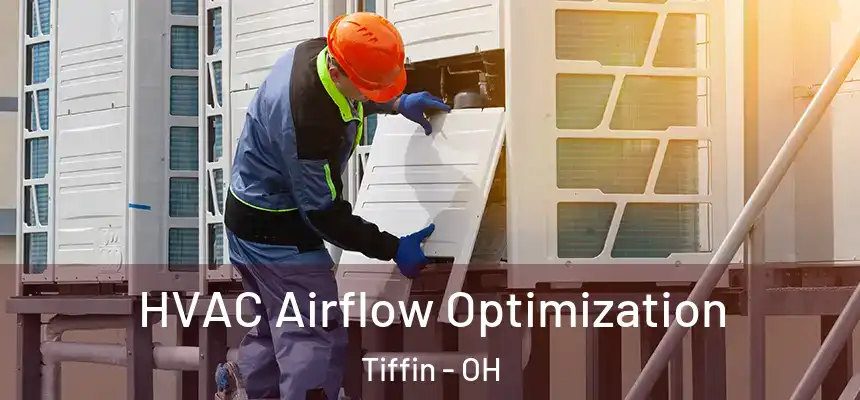  HVAC Airflow Optimization Tiffin - OH