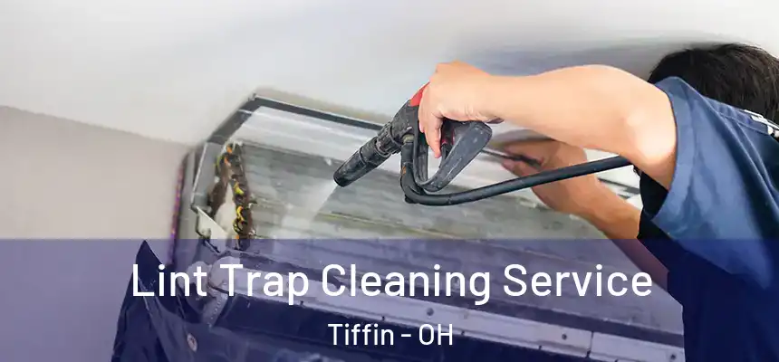  Lint Trap Cleaning Service Tiffin - OH