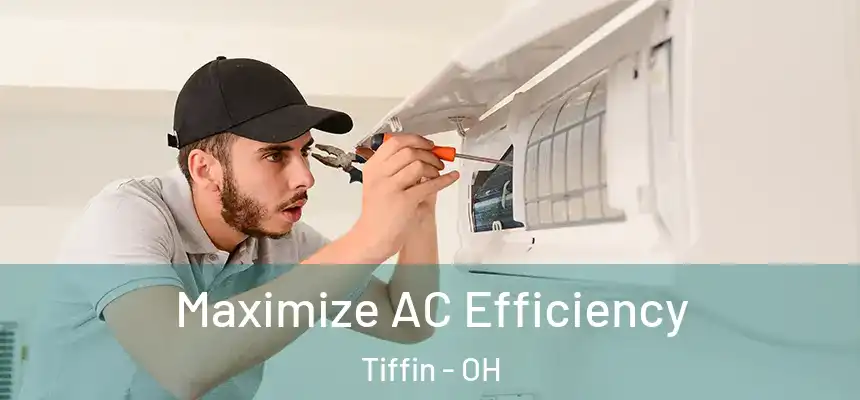  Maximize AC Efficiency Tiffin - OH