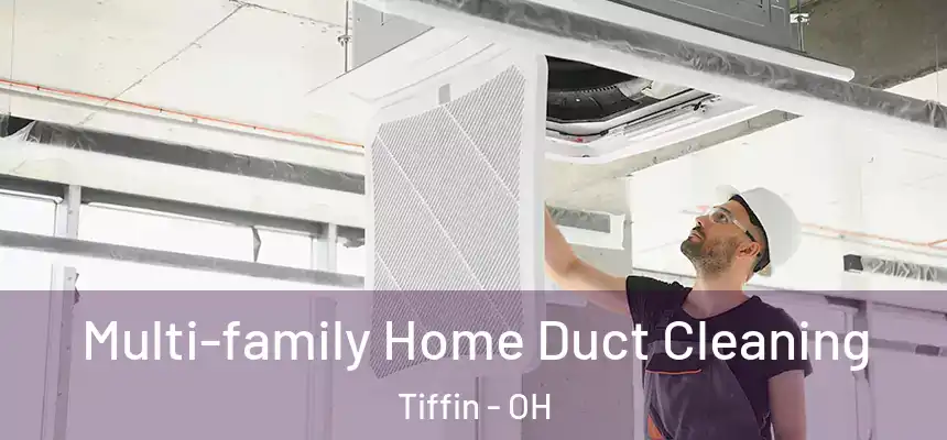  Multi-family Home Duct Cleaning Tiffin - OH