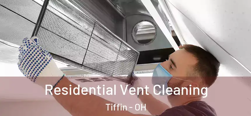  Residential Vent Cleaning Tiffin - OH