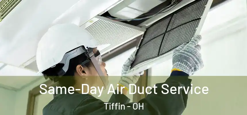  Same-Day Air Duct Service Tiffin - OH