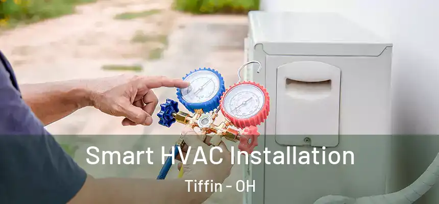  Smart HVAC Installation Tiffin - OH