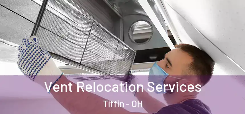  Vent Relocation Services Tiffin - OH