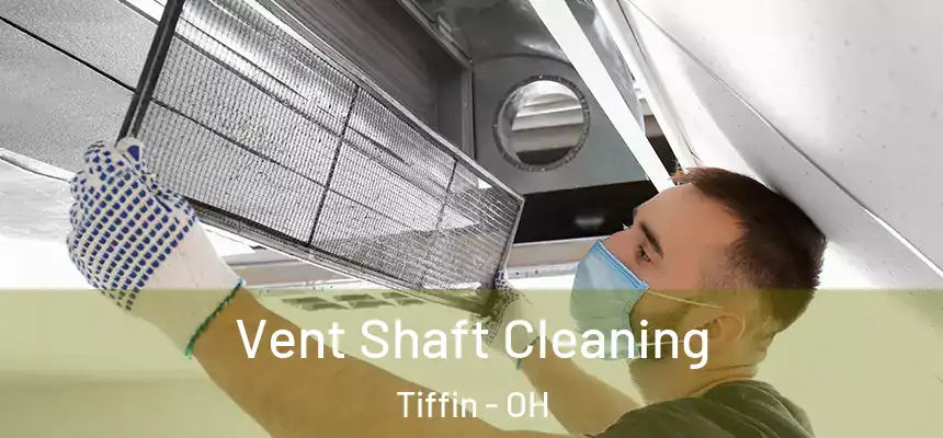 Vent Shaft Cleaning Tiffin - OH